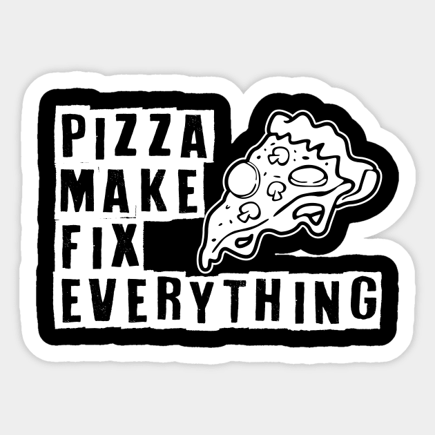 Pizza make fix everything Sticker by maxcode